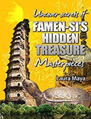 Cover of the book Uncover the Secrets of Famen-si’s Hidden Treasure Masterpieces by Frank Joseph