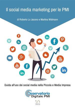 Cover of the book Il social media marketing per le PMI. Guida all'uso dei social media nella Piccola e Media Impresa. by Bernardo Perez