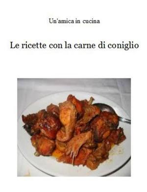 Book cover of Le ricette con la carne di coniglio