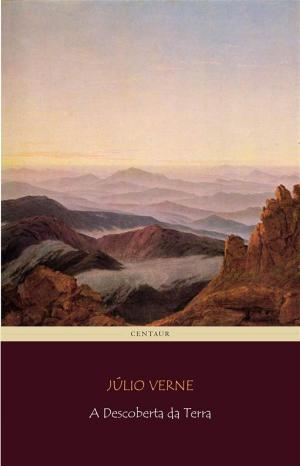 Cover of the book A Descoberta da Terra by Júlio Verne