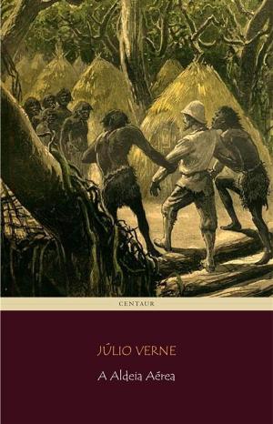 Cover of the book A Aldeia Aérea by Júlio Verne