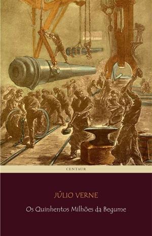 Cover of the book Os Quinhentos Milhões da Begume by Júlio Verne