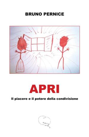 Cover of the book Apri -Il piacere e il potere della condivisione- by Fabiola Danese, Luca Casamassima