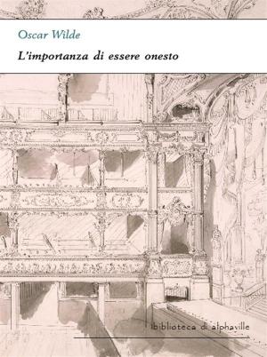 Cover of the book L'importanza di essere onesto by Camillo Boito