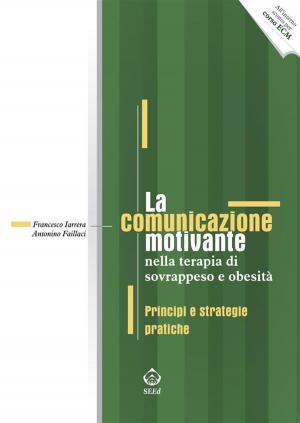 Cover of the book La comunicazione motivante nella terapia di sovrappeso e obesità by Michael Carranza, Madeline R. Snyder, Jessica Davenport Shaw, Theresa A. Zesiewicz