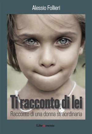 Cover of the book Ti racconto di lei by Gianluca Celestino Cadeddu