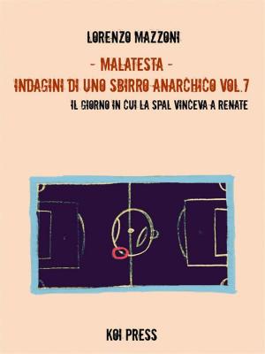 Cover of the book Malatesta - Indagini di uno sbirro anarchico (Vol.7) by Lorenzo Mazzoni