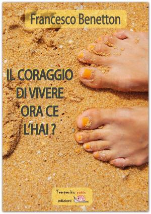 Book cover of Il coraggio di vivere ce l'hai?