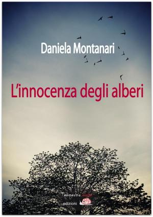 Cover of the book L'innocenza degli alberi by Mariarcangela Poy