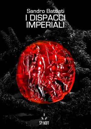 Cover of the book I dispacci imperiali by Sandro 