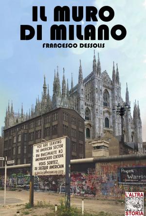 Cover of the book Il muro di Milano by Matteo Radaelli, Luca Stefano Cristini