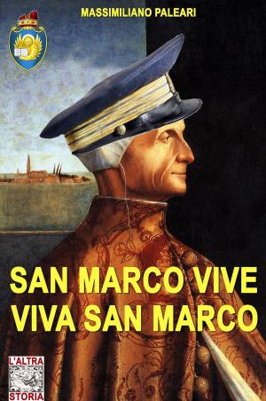 Cover of the book San Marco vive viva San Marco by Luca Stefano Cristini