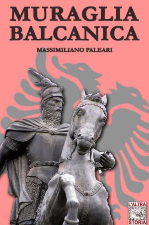 Cover of the book Muraglia Balcanica by Alex Buchner