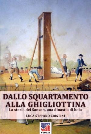 Cover of the book Dallo squartamento alla ghigliottina by Aleksandr Vasilevich Viskovatov, Mark Conrad
