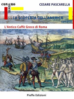 Book cover of La Scoperta de l'America - L'Antico Caffè Greco di Roma