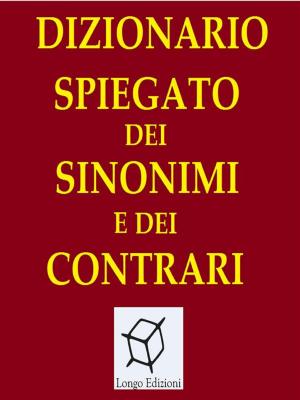 Cover of the book Dizionario spiegato dei sinonimi e dei contrari by ギラッド作者
