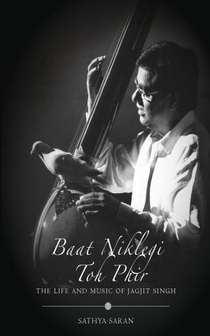 Cover of the book Baat Niklegi toh Phir: The Life and Music of Jagjit Singh by Stacy Gregg