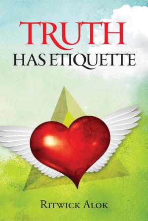 Cover of the book Truth has Etiquette by Rashmi M Jacob