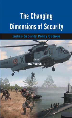 Cover of the book The Changing Dimensions of Security by Kalyani Shankar