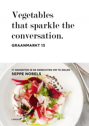 Cover of Vegetables that sparkle the conversation. Graanmarkt 13
