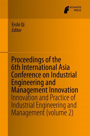 Cover of the book Proceedings of the 6th International Asia Conference on Industrial Engineering and Management Innovation by 