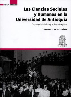 Cover of the book Las Ciencias Sociales y Humanas en la Universidad de Antioquia by Jorge Alberto Naranjo