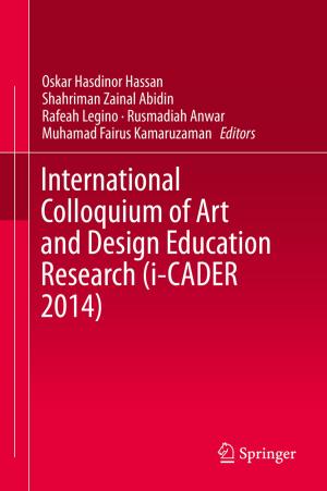 Cover of the book International Colloquium of Art and Design Education Research (i-CADER 2014) by Mihir Kumar Purkait, Sourav Mondal, Sirshendu De