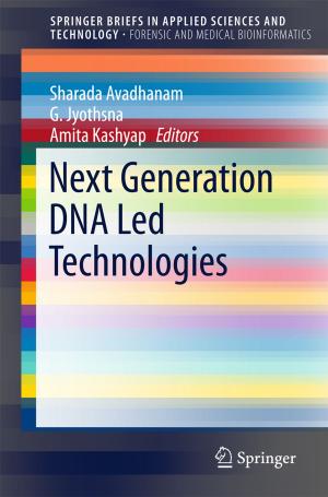 Cover of the book Next Generation DNA Led Technologies by P. Mahima, M. Suprava, S. Vandana, Mohammed P.S. Yazeen, Raveendranath U. Nair