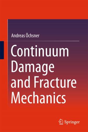 Cover of the book Continuum Damage and Fracture Mechanics by Robin Kalfat, John Wilson, Graeme Burnett, M. Javad Hashemi, Riadh Al-Mahaidi
