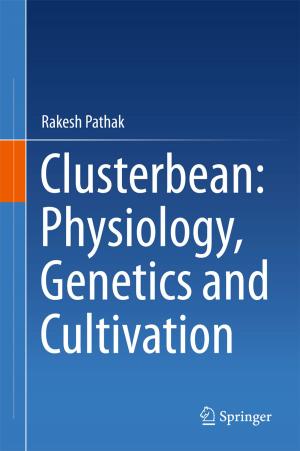 Cover of the book Clusterbean: Physiology, Genetics and Cultivation by Shveta Singh, P.K. Jain, Surendra Singh Yadav