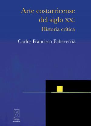 Cover of the book Arte costarricense del siglo XX by Eduardo Oconitrillo