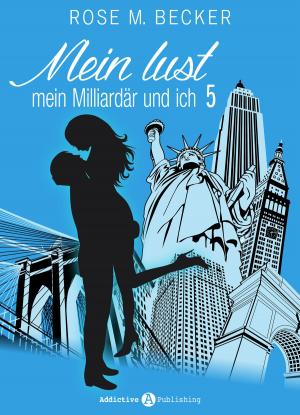 Cover of the book Meine Lust, mein Milliardär und ich - 5 by Emma Green