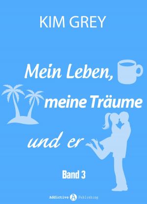 Cover of the book Mein Leben, meine Träume und er - Band 3 by Nina Marx