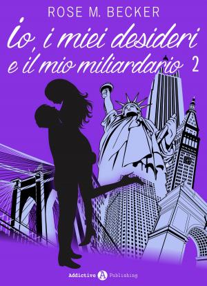 Book cover of Io, i miei desideri e il mio miliardario - Vol. 2