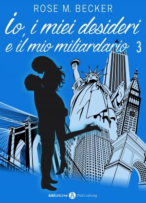 Cover of the book Io, i miei desideri e il mio miliardario - Vol. 3 by Phoebe P. Campbell