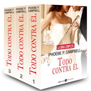 Cover of the book Todo contra él - La obra completa by Phoebe P. Campbell