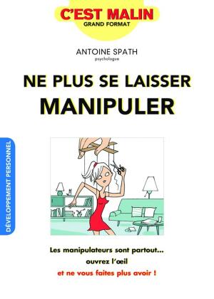 Cover of the book Ne plus se laisser manipuler, c'est malin by Noémie d'Esclaibes, Sylvie d'Esclaibes