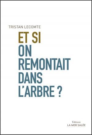 Cover of the book Et si on remontait dans l'arbre ? by Albert Bates