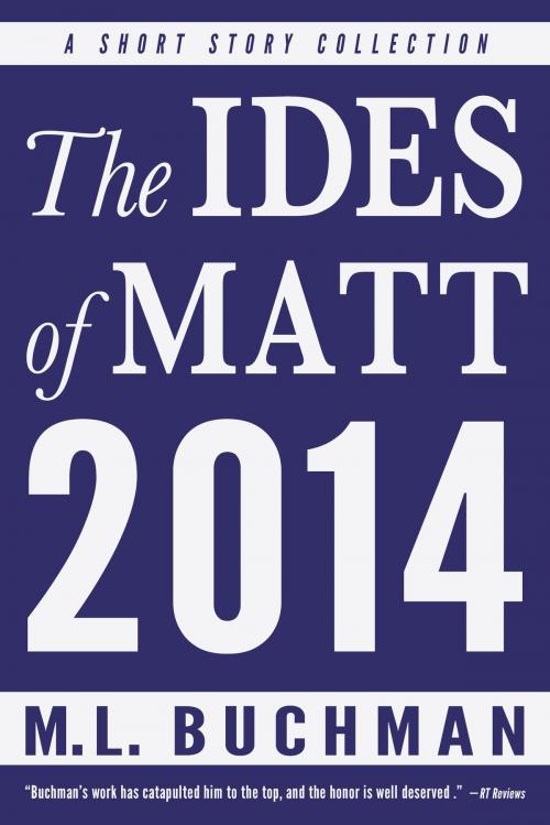 Cover of the book The Ides of Matt - 2014 by M. L. Buchman, Buchman Bookworks, Inc.