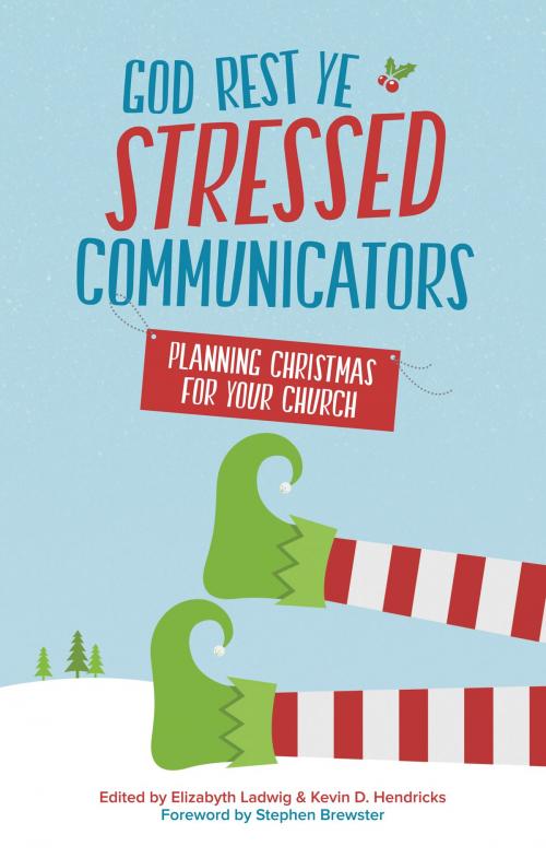 Cover of the book God Rest Ye Stressed Communicators by Stephen Brewster, Elizabyth Ladwig, Kevin D. Hendricks, Center for Church Communication