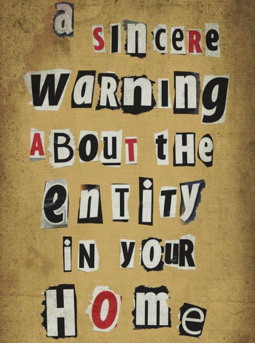 Cover of the book A Sincere Warning About The Entity In Your Home by Jason Arnopp, Retribution Books