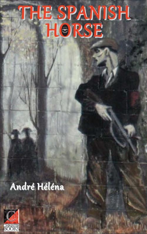 Cover of the book THE SPANISH HORSE by André Héléna, ChristieBooks