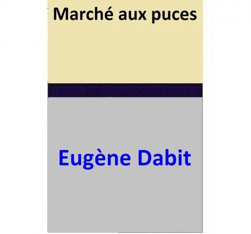 Cover of the book Marché aux puces by Eugène Dabit, Eugène Dabit