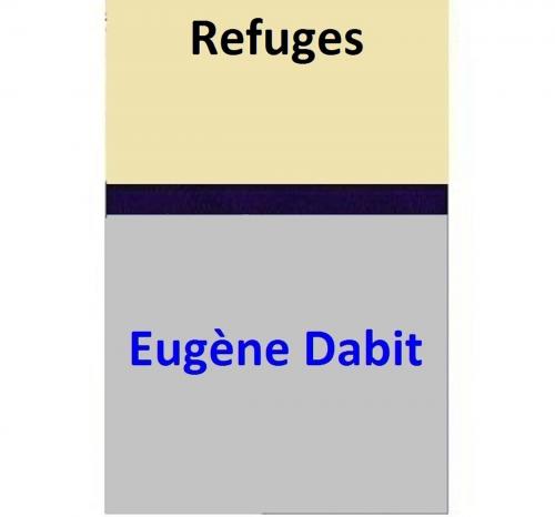 Cover of the book Refuges by Eugène Dabit, Eugène Dabit