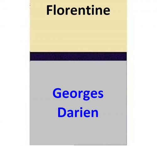 Cover of the book Florentine by Georges Darien, Georges Darien