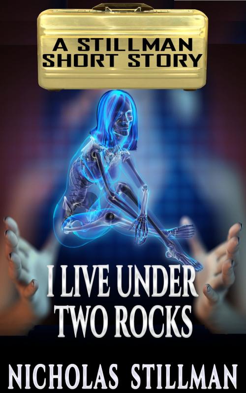 Cover of the book I Live Under Two Rocks by Nicholas Stillman, Stillman Sci-Fi
