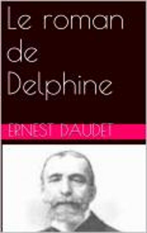 Cover of the book Le roman de Delphine by Ernest Daudet, pb