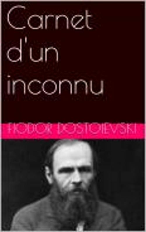 Cover of the book Carnet d'un inconnu by Fiodor Dostoievski, pb