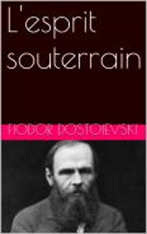 Cover of the book L'esprit souterrain by Fiodor Dostoievski, pb