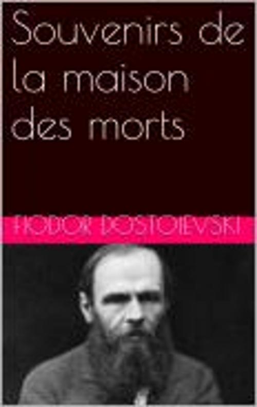 Cover of the book Souvenirs de la maison des morts by Fiodor Dostoievski, pb